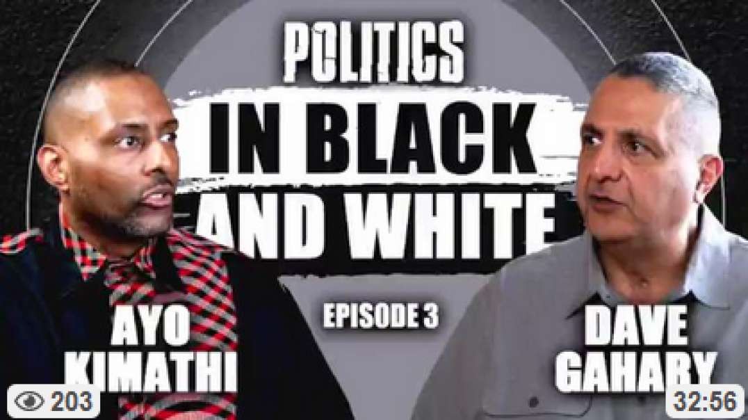 POLITICS In Black and White, Dave Gahary, Ayo Kimathi, EPISODE 3, May 15, 2023