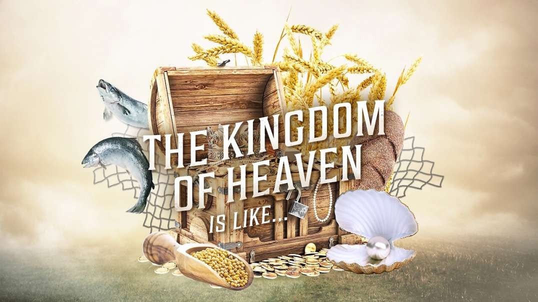 The Kingdom Of Heaven Is Like... Seeds, Leaven, Power