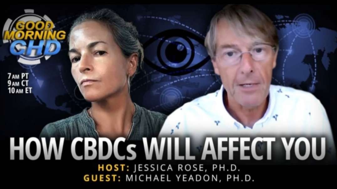 Dr. Mike Yeadon and Dr. Jessica Rose - How CBDCs Will Affect You - Children's Health Defense