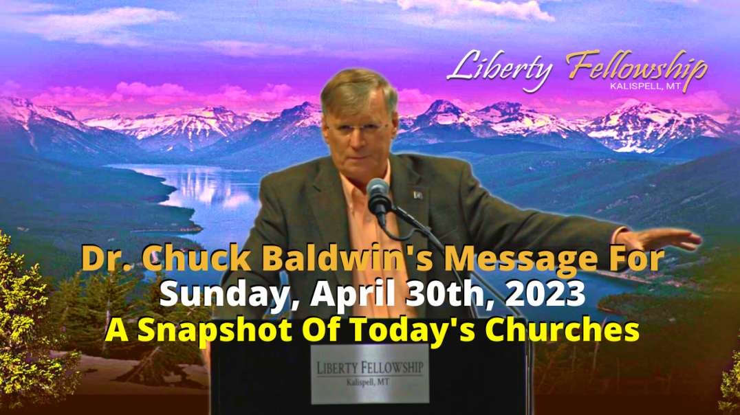 A Snapshot Of Today's Churches - By Chuck Baldwin, Sunday, April 30th, 2023