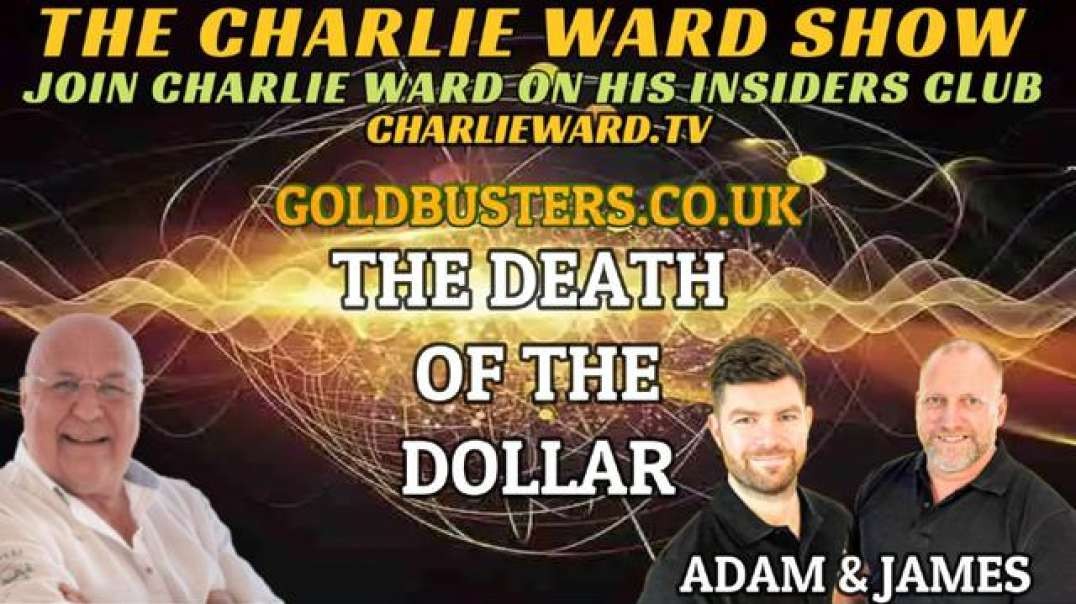 THE DEATH OF THE DOLLAR WITH ADAM, JAMES & CHARLIE WARD