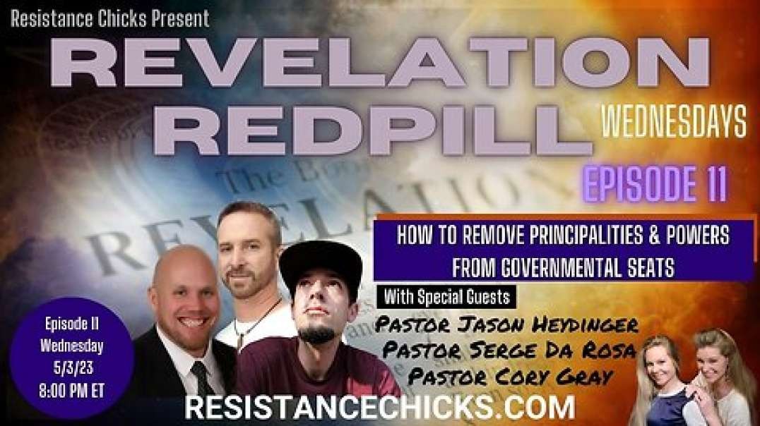 Pt 1 of 2 REVELATION REDPILL EP11: How To Remove Principalities & Powers From Governmental Seats