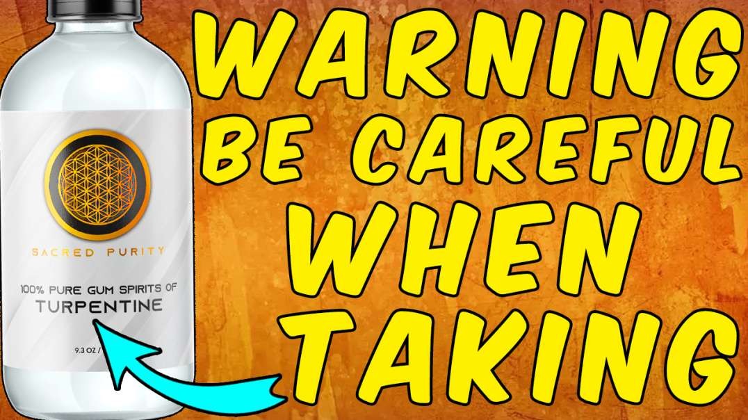 WARNING Be CAREFUL When Taking TURPENTINE!