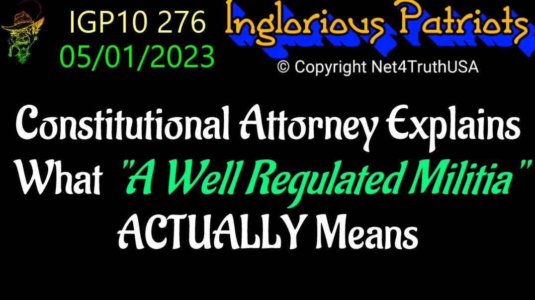 IGP10 276 - Constitutional Attorney Explains What A Well Regulated Militia ACTUALLY Means.mp4