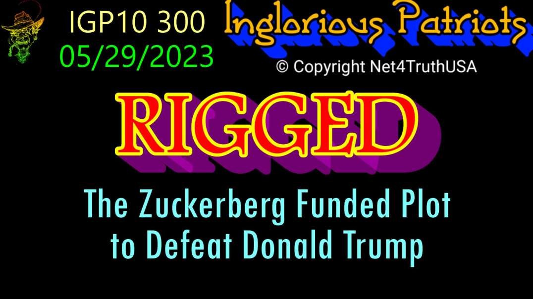 IGP10 300 - Rigged - The Zuckerberg Funded Plot to Defeat Donald Trump - Full Movie.mp4