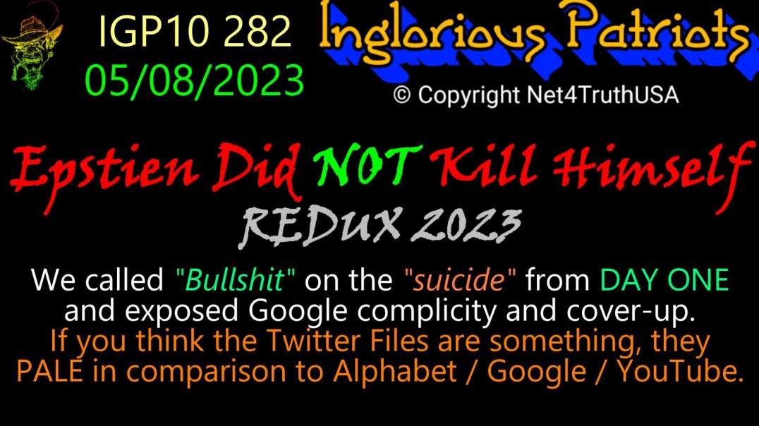 IGP10 282 - Epstien Did NOT Kill Himself - REDUX 2023.mp4