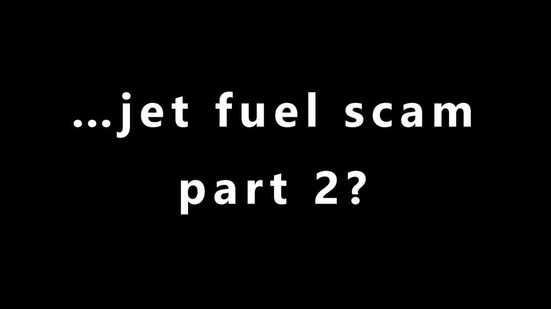 …jet fuel scam part 2?