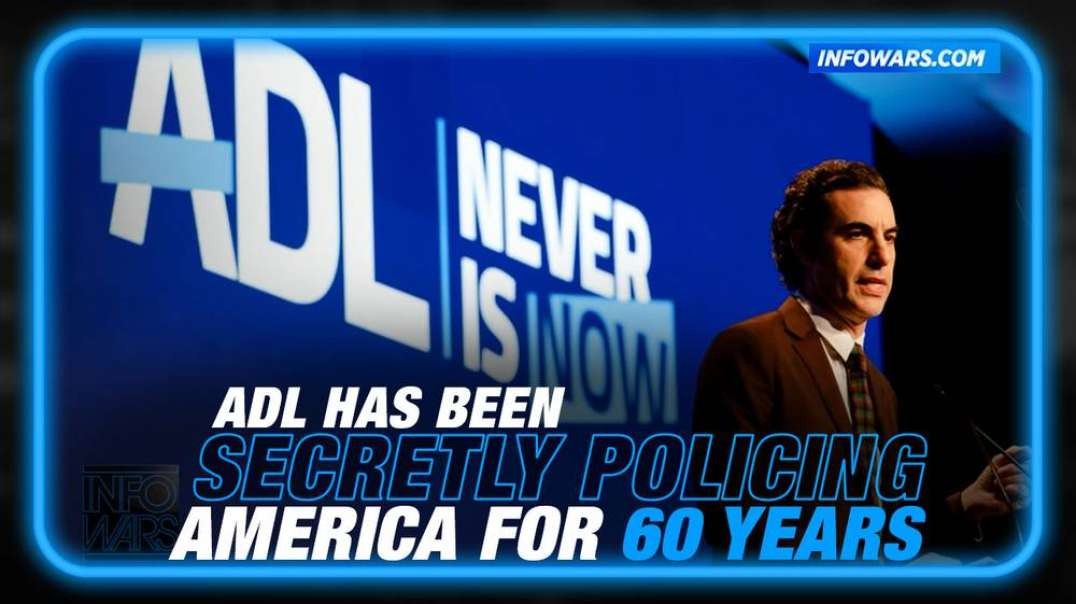 BOMBSHELL REPORT- ADL Has Been Secretly Policing America for 60 Years