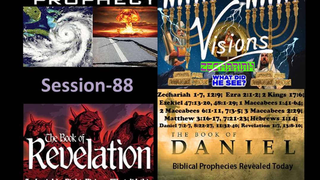 Zechariah's Visions, What did this prophet see, and what does it mean? Session 88 Dr. Fanter