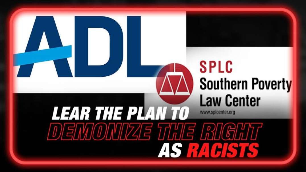 Learn the ADL and SPLC Plans to Demonize Conservatives as Racist Before it's Too Late