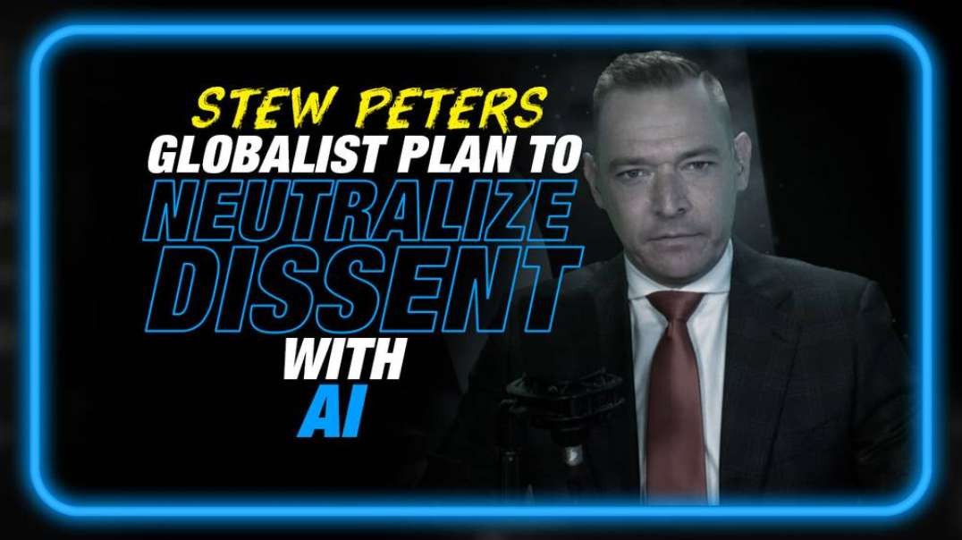 The Globalist Plan to Use AI to Neutralize Dissent