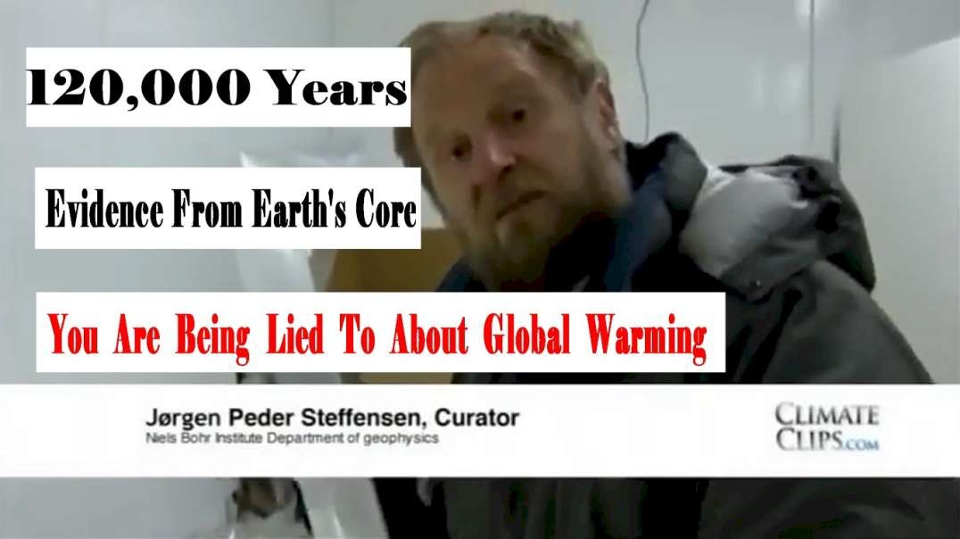 BEST Evidence EVER seen, Earth Core Data Extending 120,000 Years.  NO Warming, We Are Being Lied To..mp4