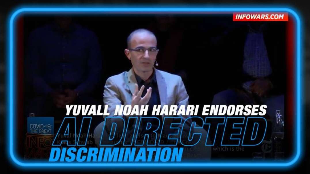 VIDEO- Yuval Noah Harari Endorses AI Directed Discrimination