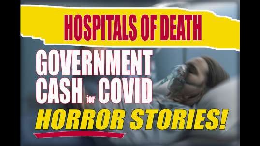 Hospitals of Death - Government Cash for COVID Horror Stories.mp4