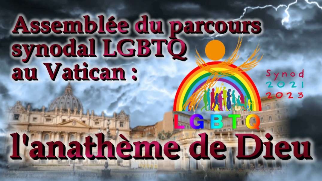 Assemblée du parcours synodal LGBTQ au Vatican : l'anathème de Dieu