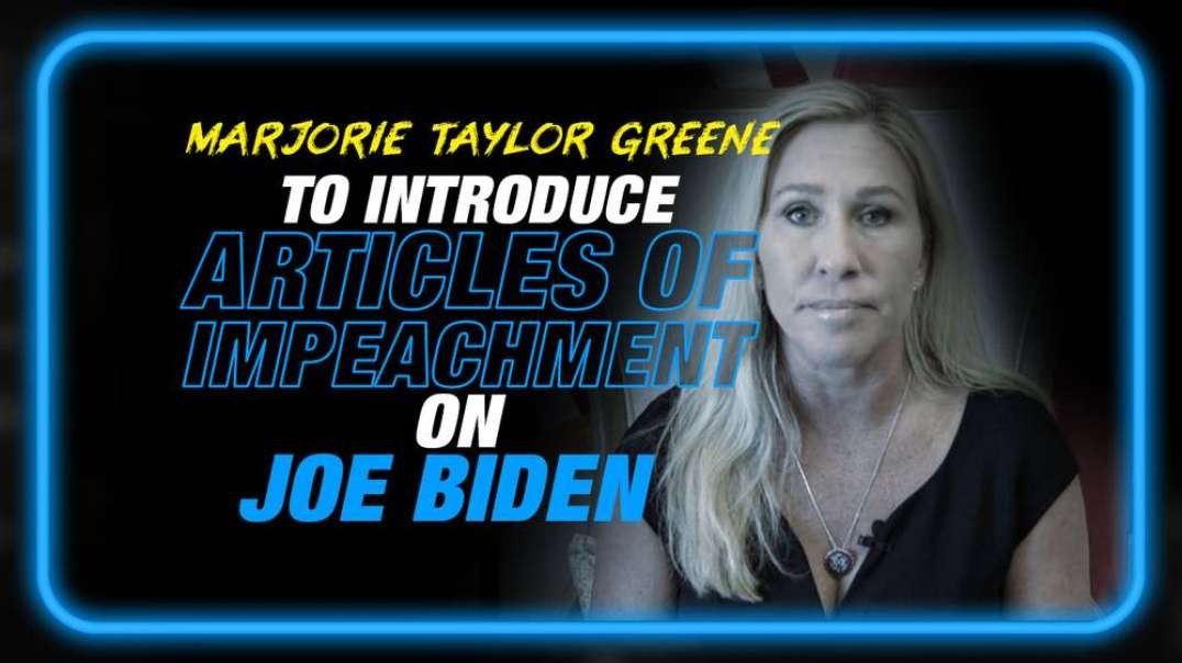 MTG To Introduce Articles of Impeachment on Biden