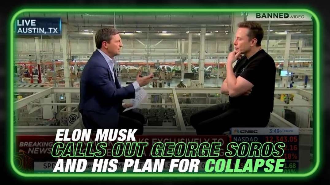VIDEO- Elon Musk Attacked for Calling out George Soros and His Plan to Destroy Society