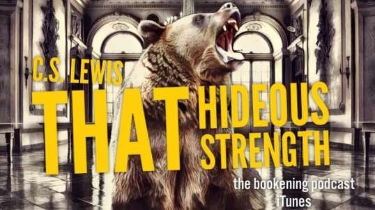 CS Lewis - That Hideous Strength -  A Warning Against the Dangers of SCIENTISM  -