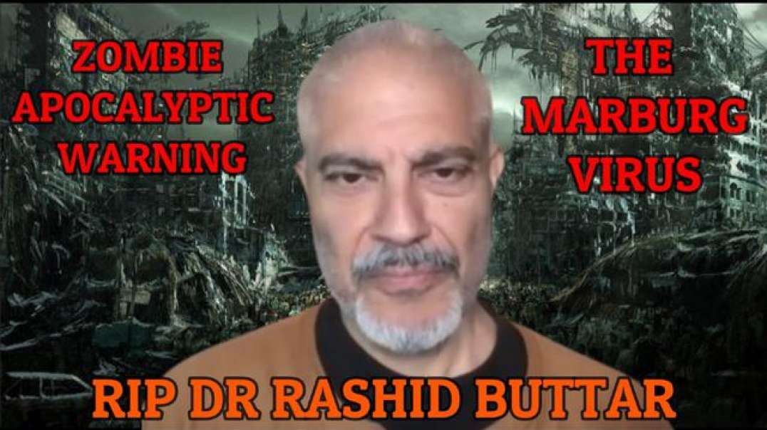 DR RASHID BUTTAR - THE APOCALYPTIC WARNING & MARBURG VIRUS