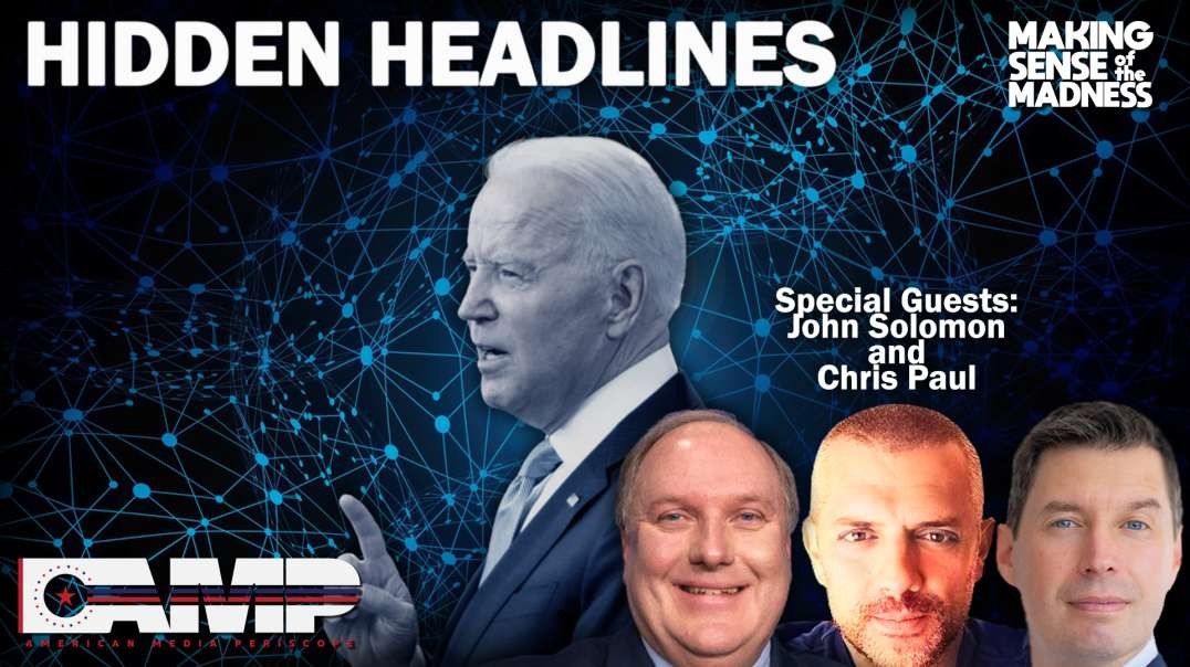 Hidden Headlines with John Solomon and Chris Paul