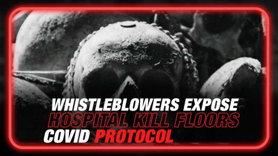 REPORT- Whistleblowers Expose Hospital COVID Kill Floors