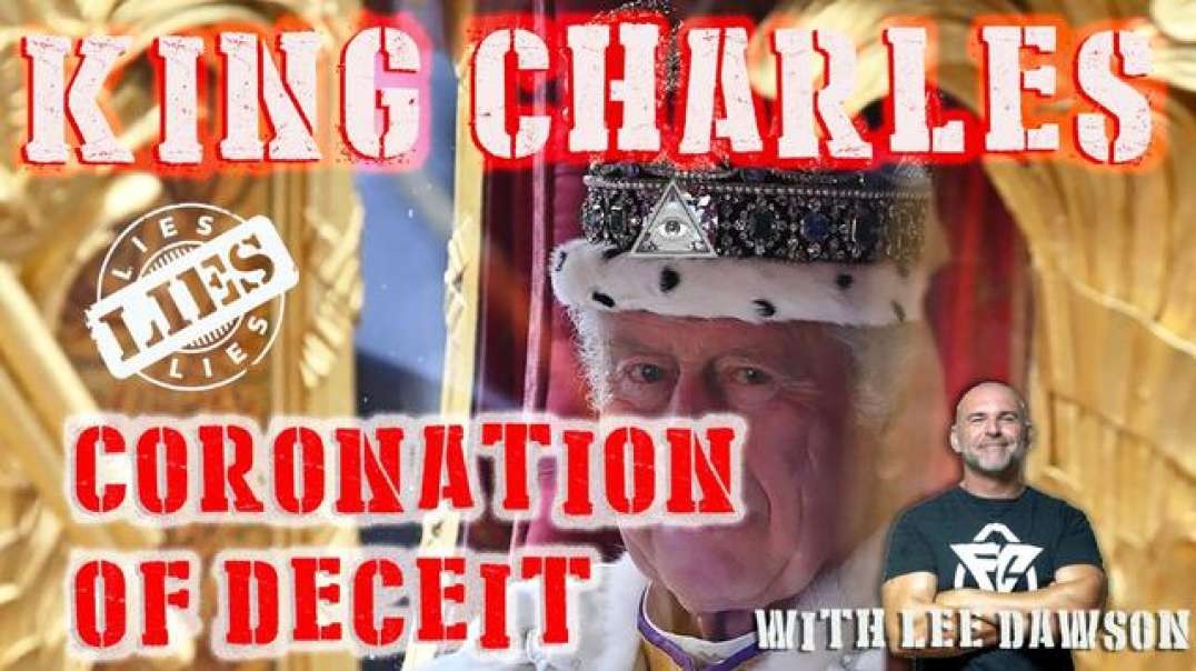 KING CHARLIES LIES, THE CORONATION OF DECEIT WITH LEE DAWSON