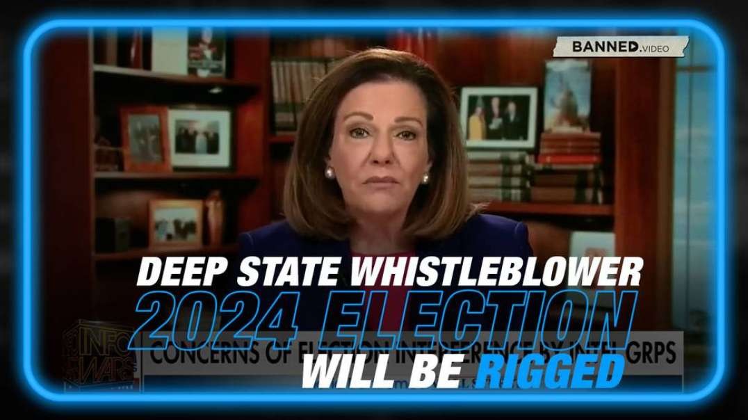 VIDEO- See the Deep State Whistleblower Warn That the 2024 Election Will be Rigged