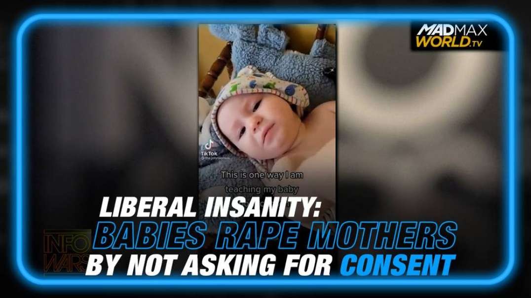 INSANE LIBERAL TREND- Babies are Assaulting Their Mothers by Not Seeking Consent to Touch Them