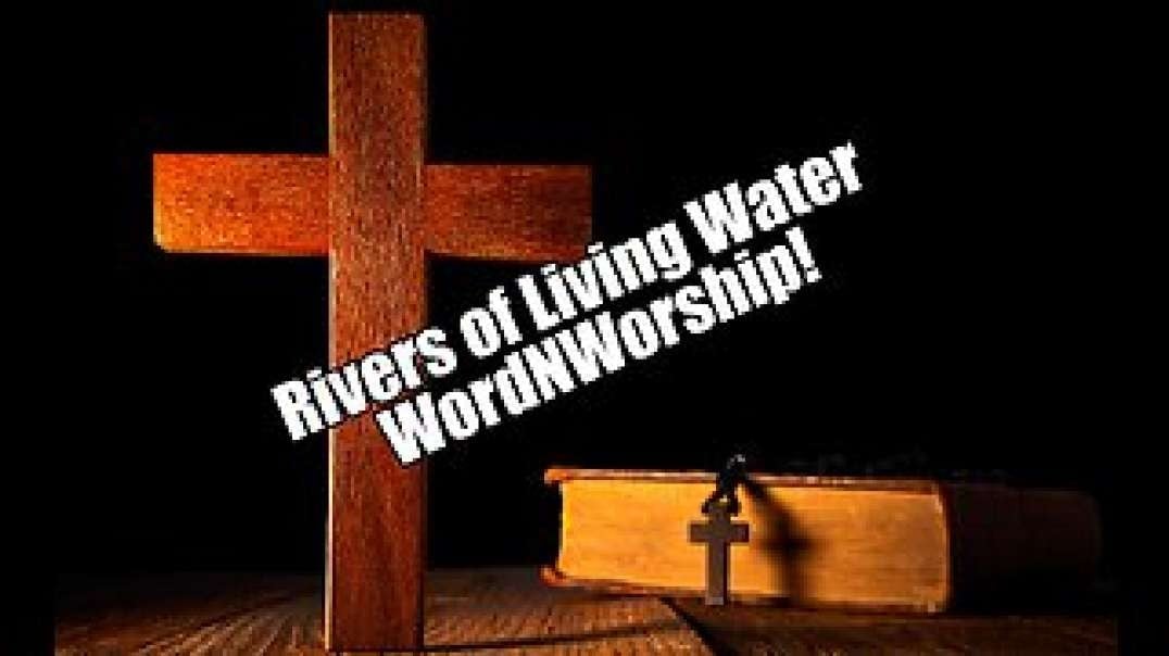 Rivers of Living Water. WordNWorship! B2T Show May 5, 2023.mp4