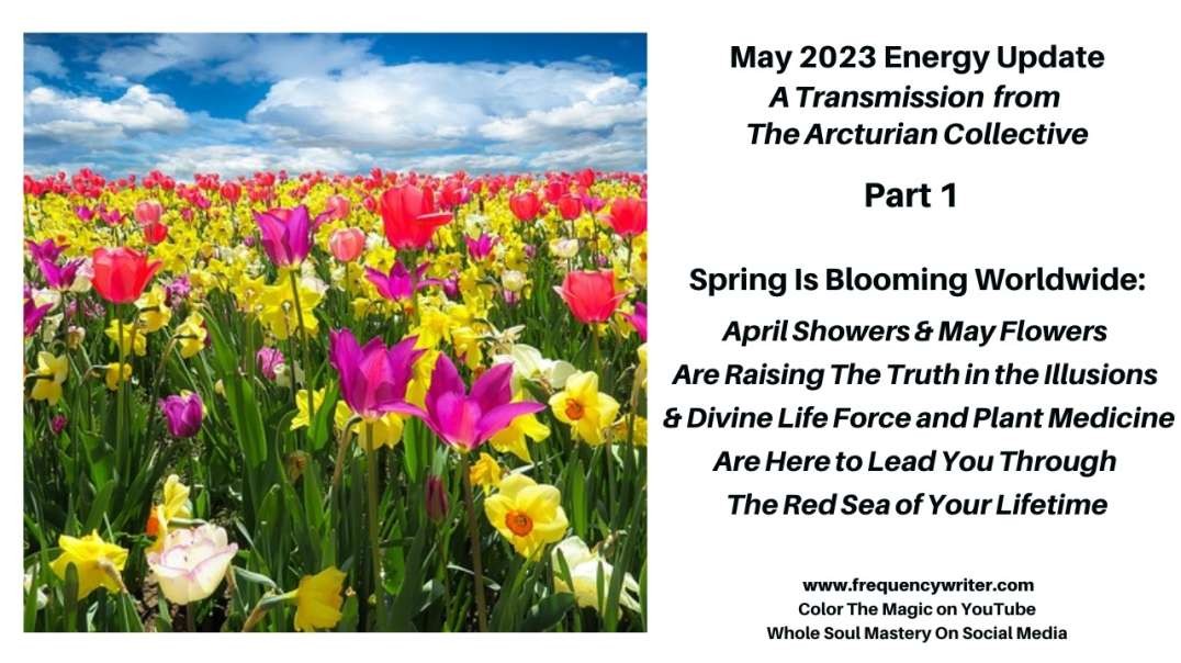 May 2023: Spring Is Blooming Worldwide Epic Support Is Leading You Thru The Red Sea of Your Lifetime