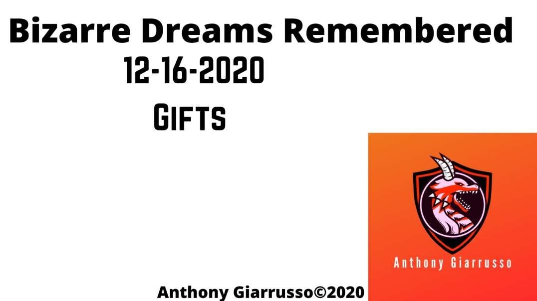Bizarre Dreams Remembered 12-16-2020 Gifts