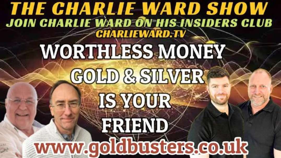 WORTHLESS MONEY, GOLD & SILVER IS YOUR FRIEND WITH ADAM, JAMES, SIMON PARKES & CHARLIE WARD