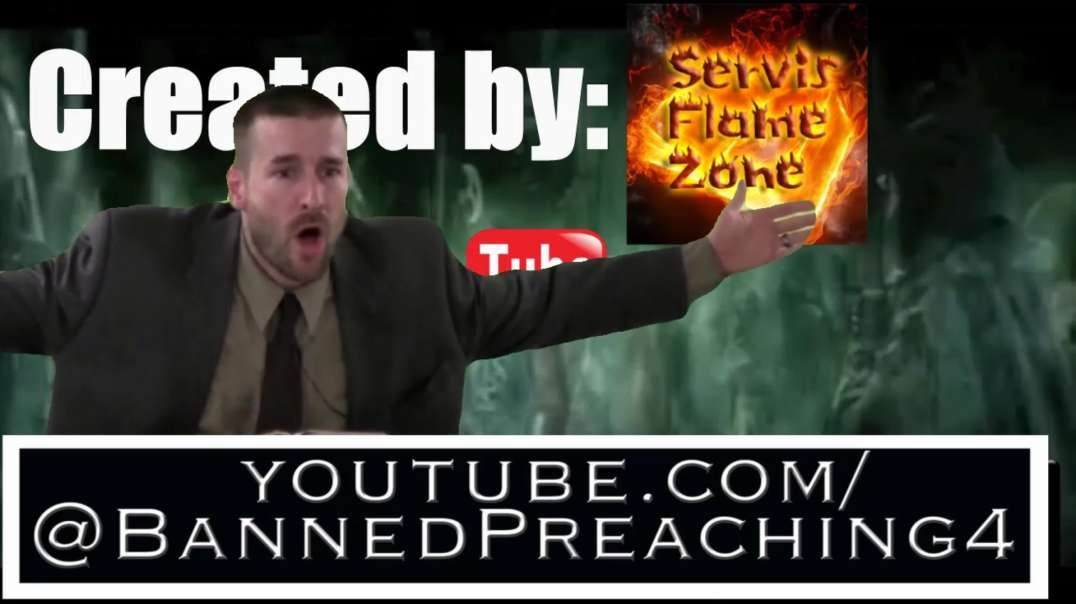 New Channel Remade Banned Preaching 4
