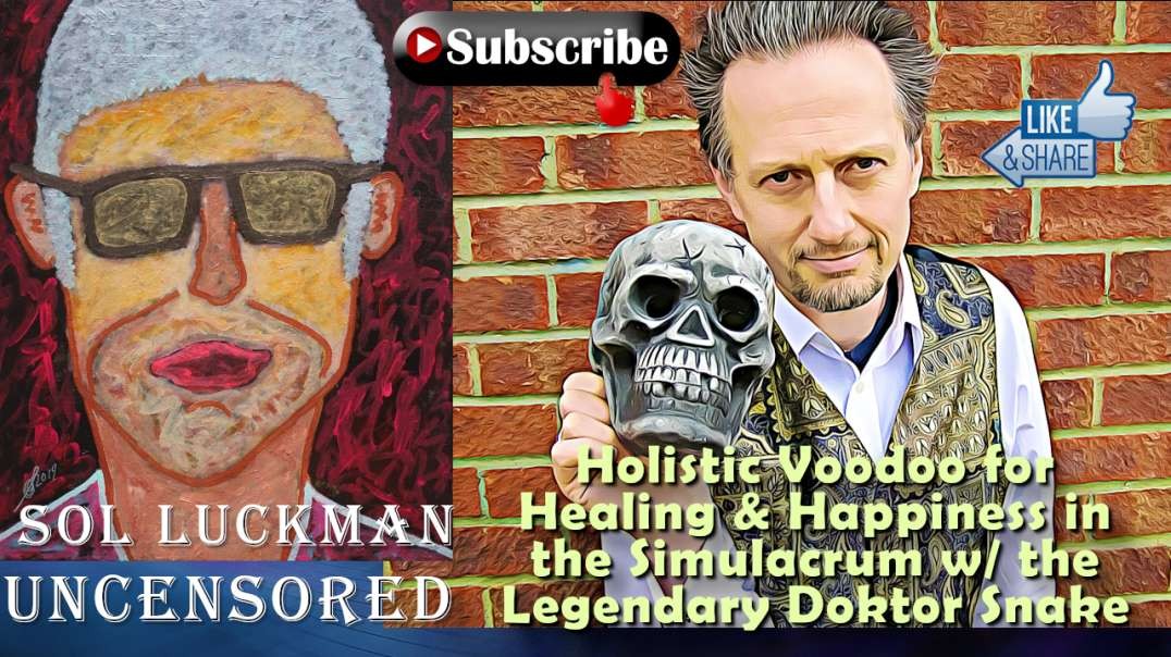 🐍 Holistic Voodoo for Healing & Happiness in the Simulacrum w/ the Legendary Doktor Snake