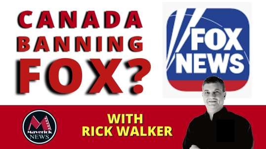 Canada May Ban FOX NEWS | Maverick News With Rick Walker