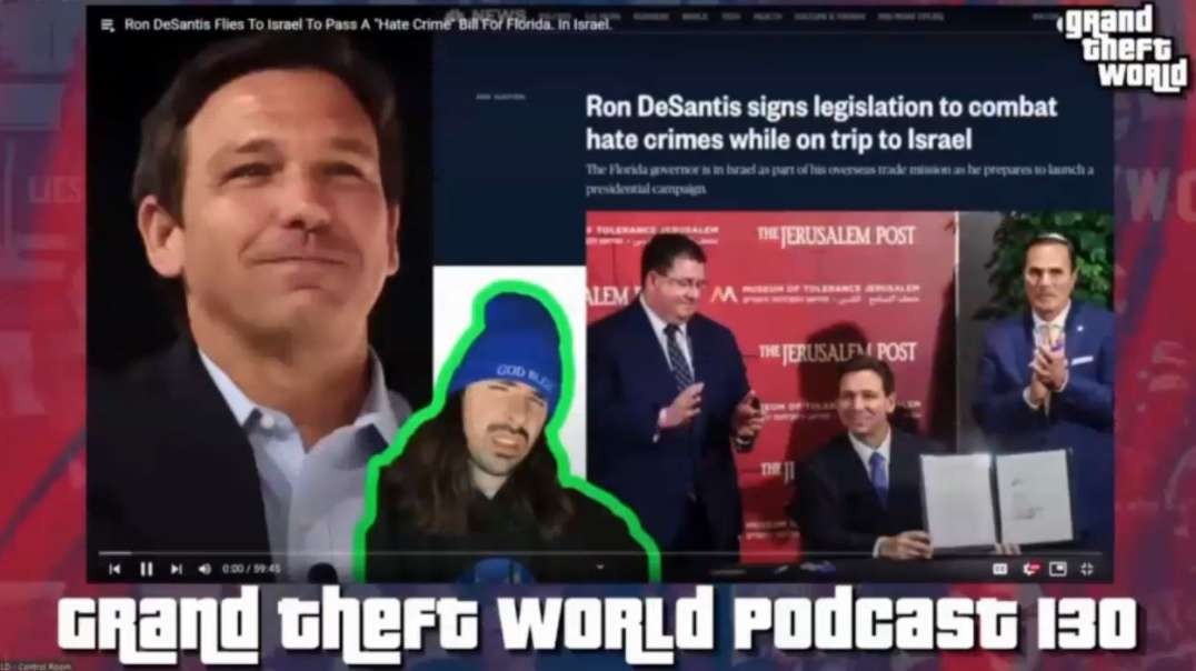 Desantis Israel Foreign Control Grand Theft World Podcast 130 4-30-23.mp4
