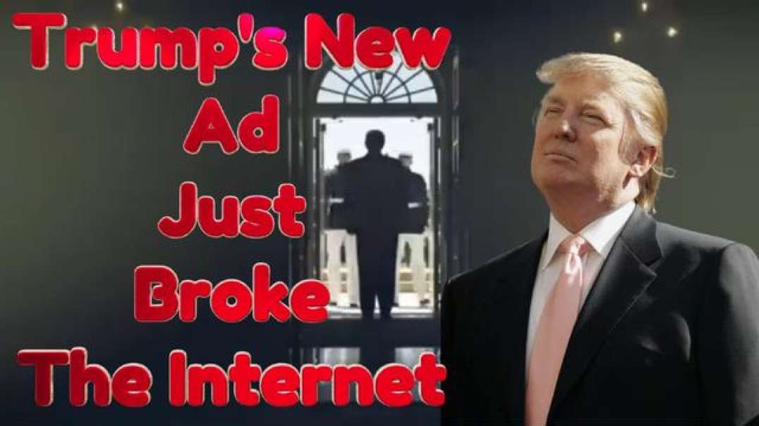 TRUMP'S AD JUST BROKE THE INTERNET!
