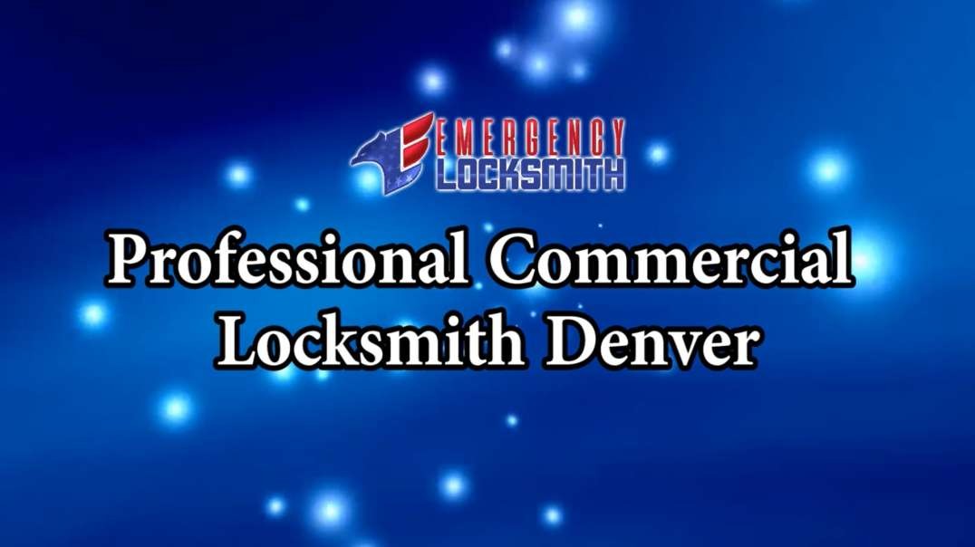 PROFESSIONAL COMMERCIAL LOCKSMITH DENVER.mp4