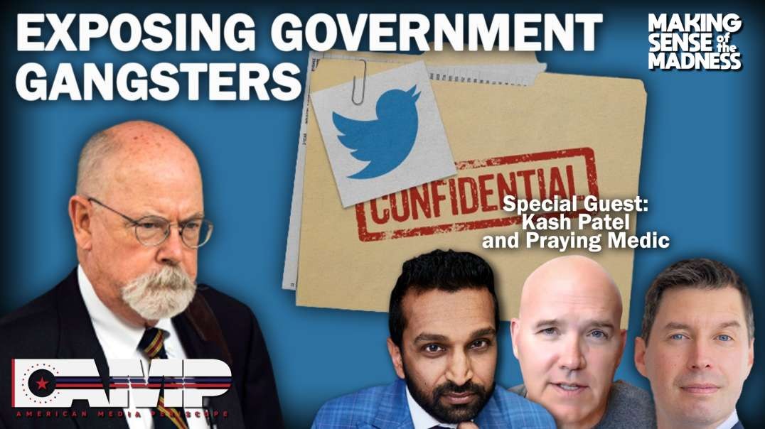 Exposing Government Gangsters with Kash Patel and Praying Medic