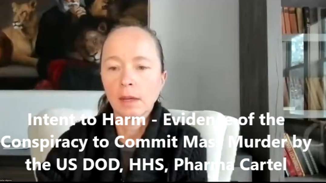Intent to Harm - Evidence of the Conspiracy to Commit Mass Murder by the US DOD, HHS, Pharma Cartel.mp4