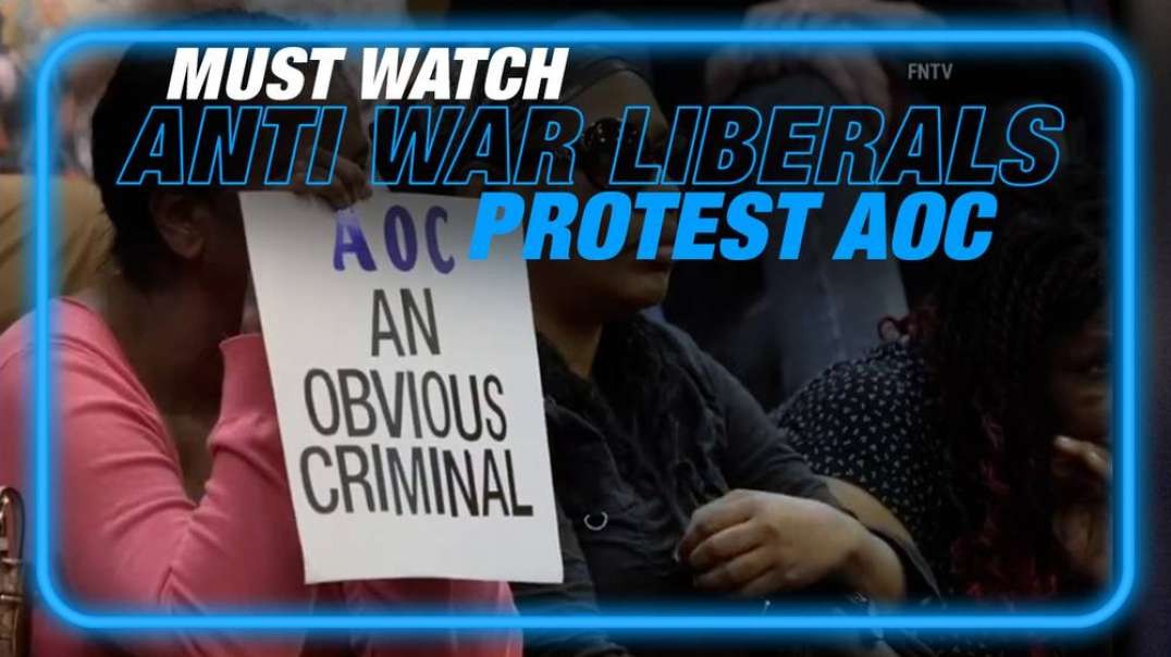 MUST WATCH- ANTI-WAR LIBERALS PROTEST AOC