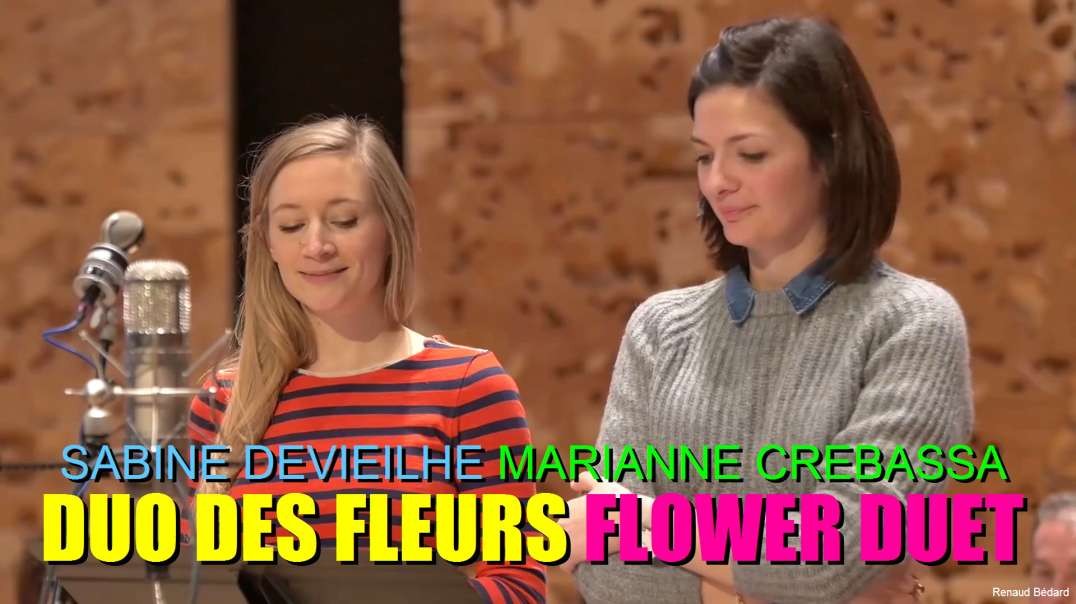 DELIBES - DUO DES FLEURS FLOWER DUET - SABINE DEVIEILHE & MARIANNE CREBASSA