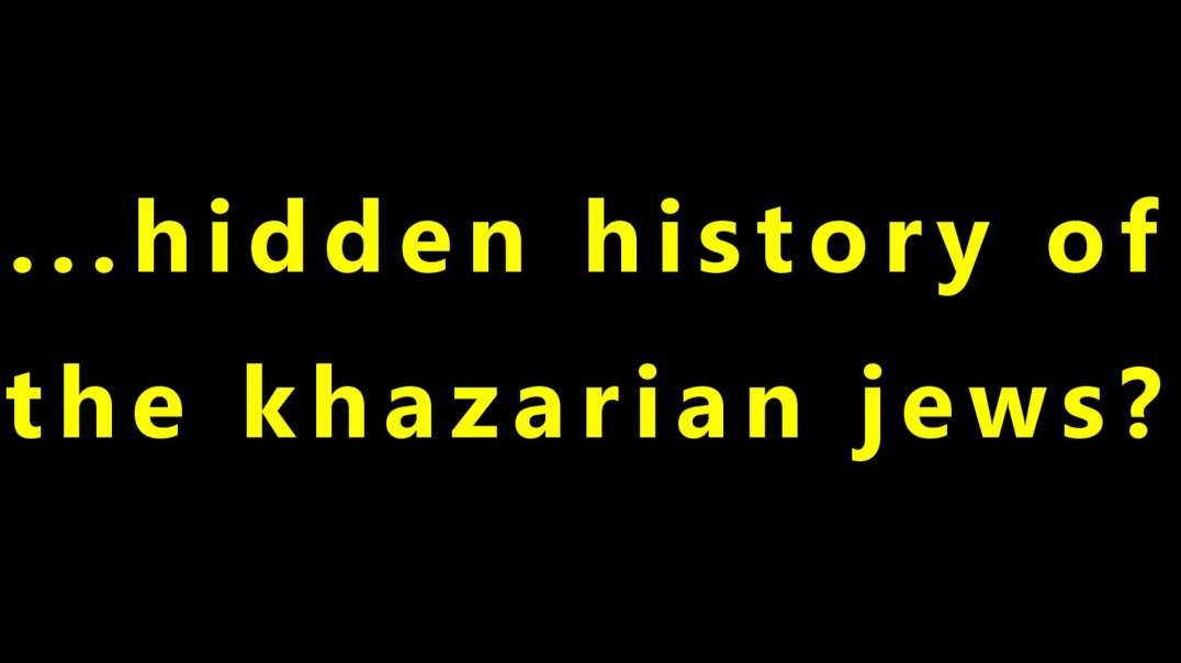 ...hidden history of the khazarian jews?