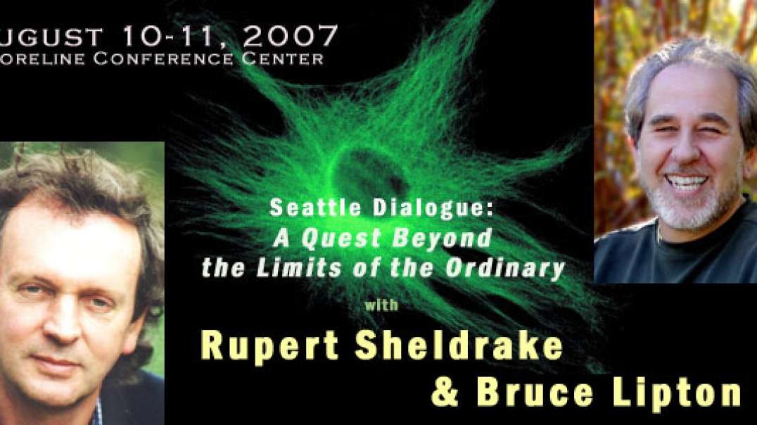 Rupert Sheldrake and Bruce Lipton - A Quest Beyond the Limits of the Ordinary
