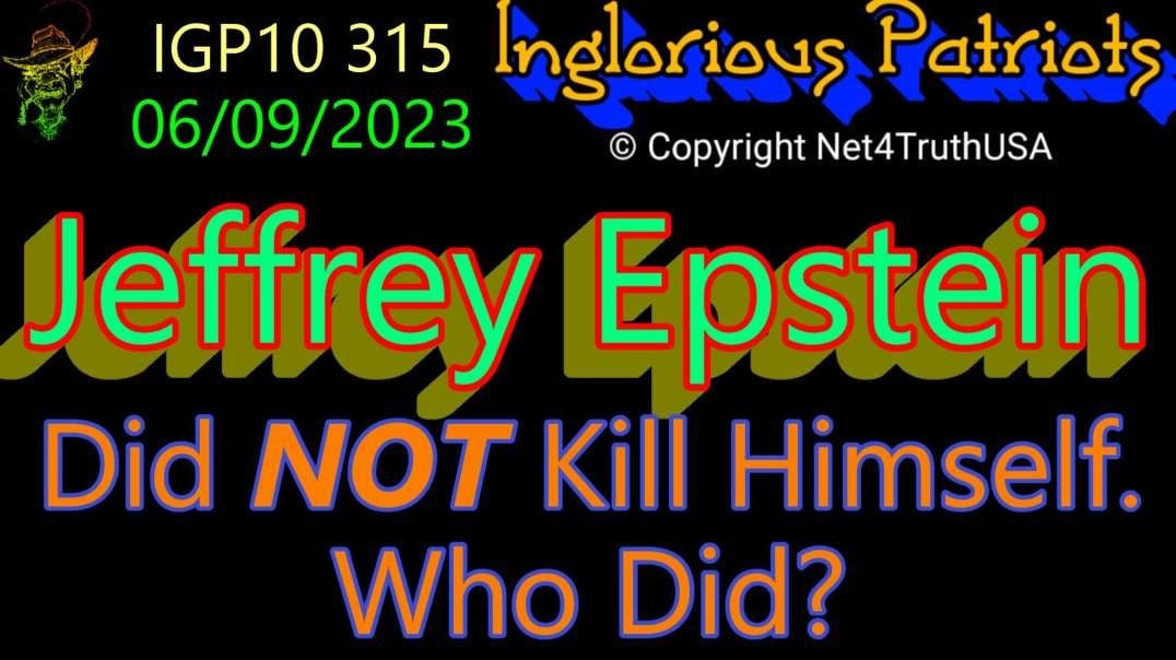 IGP10 315 - Jeffrey Epstein did NOT Kill Himself. Who did.mp4