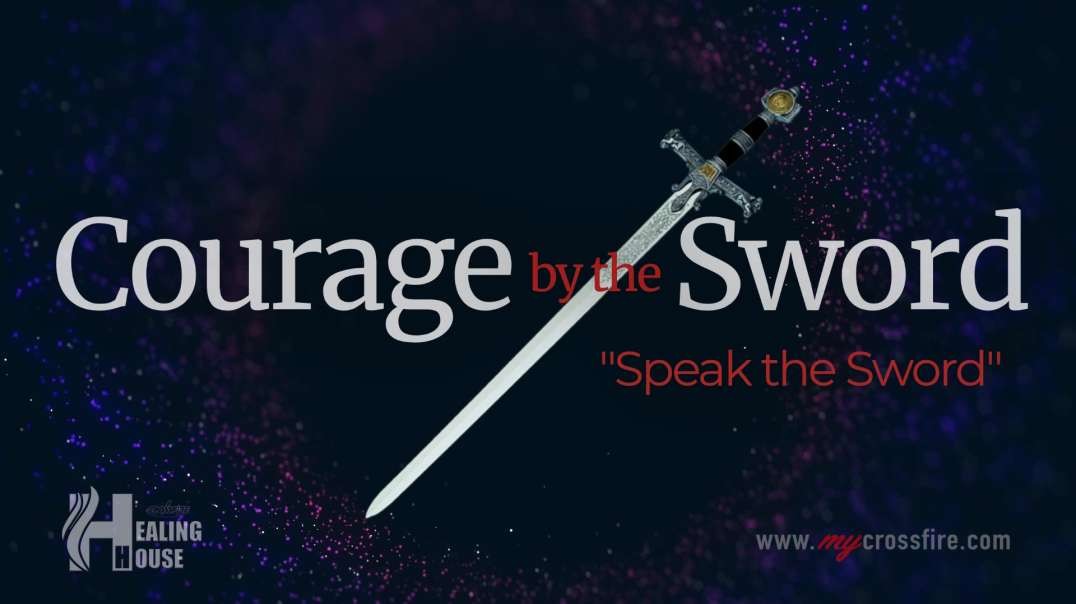 Courage By The Sword (11 am Service) | Crossfire Healing House.mp4