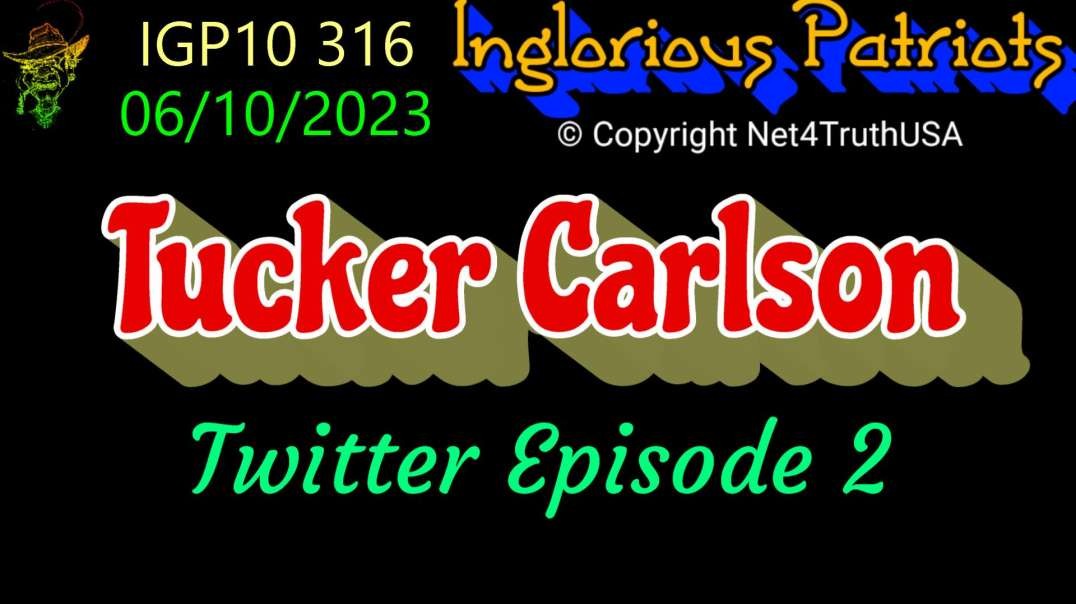 IGP10 316 - Tucker Carlson - Episode 2.mp4