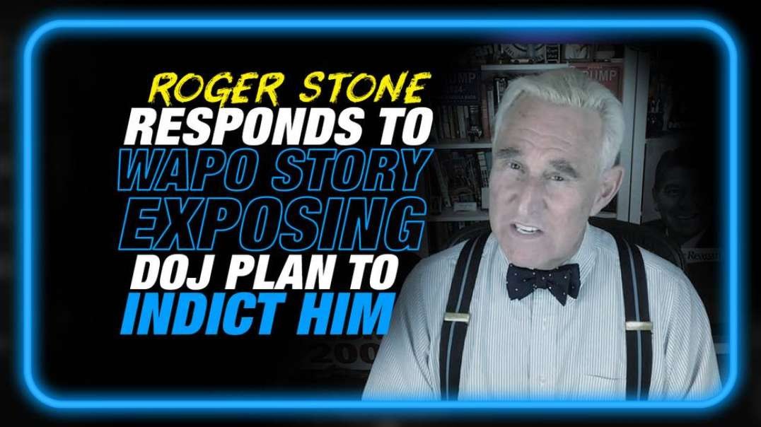 EXCLUSIVE- Roger Stone Responds to WAPO Story Exposing DOJ Plan to Indict Him for Jan 6th
