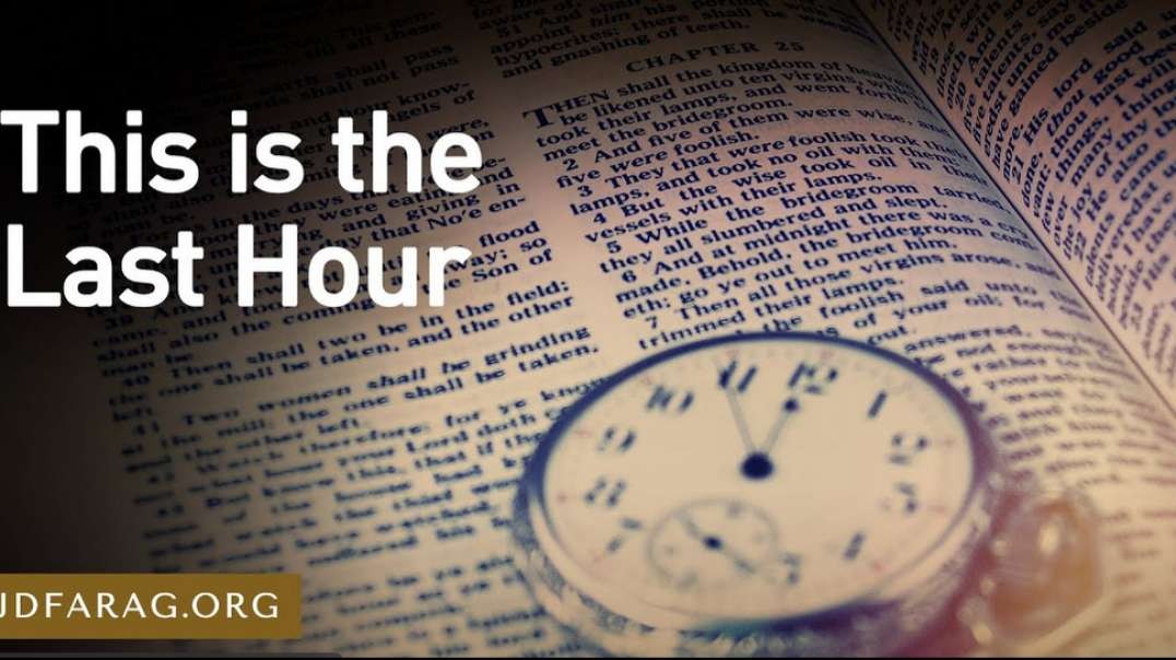 JD FARAG: Bible Prophecy Update:  THIS IS THE LAST HOUR