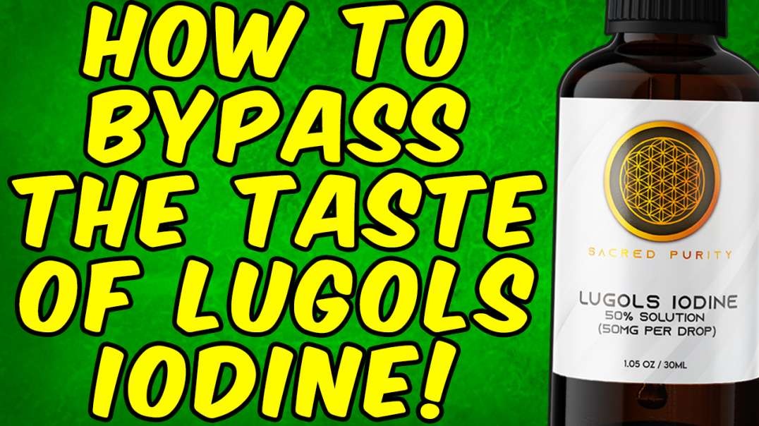 How To Bypass The Taste of Lugol's Iodine!.mov